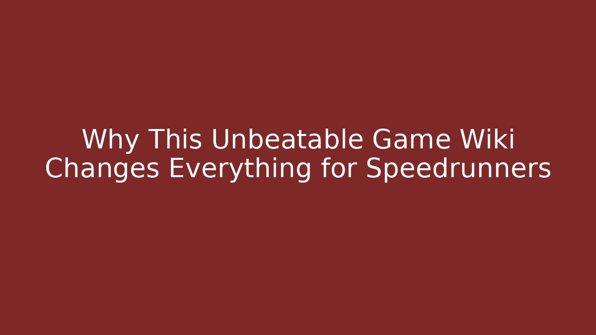 Why This Unbeatable Game Wiki Changes Everything for Speedrunners - Vintage E-Juice