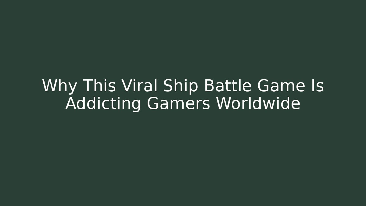 Why This Viral Ship Battle Game Is Addicting Gamers Worldwide
