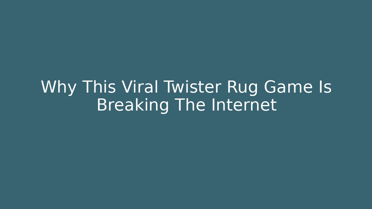 Why This Viral Twister Rug Game Is Breaking The Internet