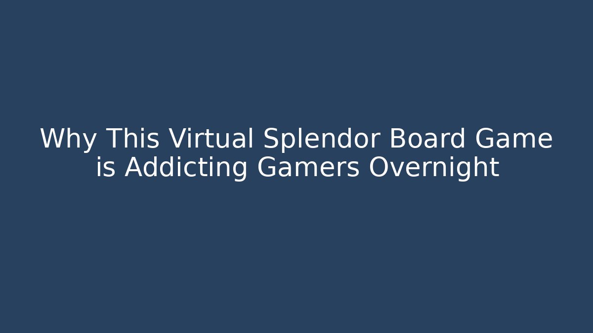 Why This Virtual Splendor Board Game is Addicting Gamers Overnight