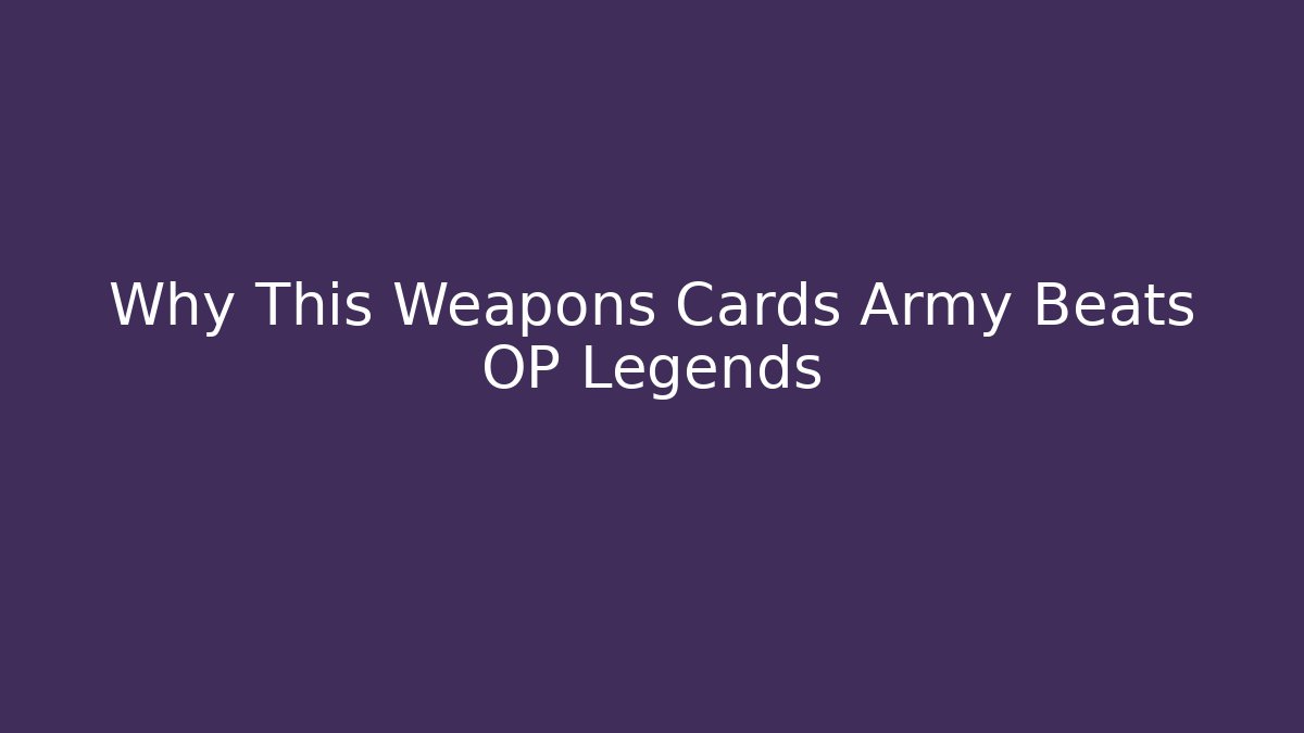 Why This Weapons Cards Army Beats OP Legends - Vintage E-Juice