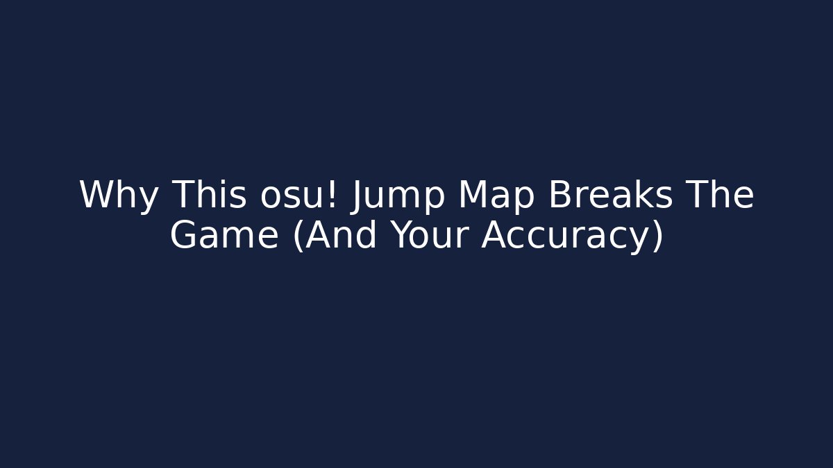 Why This osu! Jump Map Breaks The Game (And Your Accuracy)