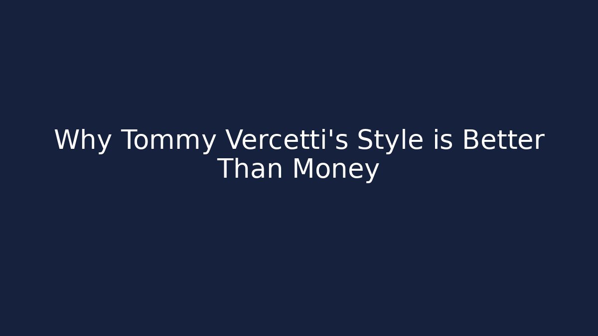 Why Tommy Vercetti’s Style is Better Than Money