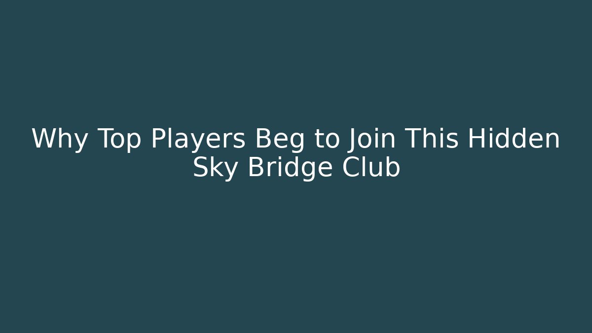 Why Top Players Beg to Join This Hidden Sky Bridge Club - Vintage E-Juice
