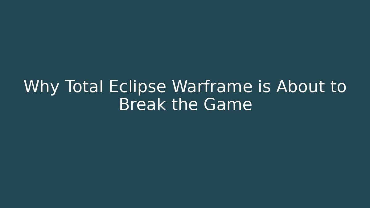Why Total Eclipse Warframe is About to Break the Game