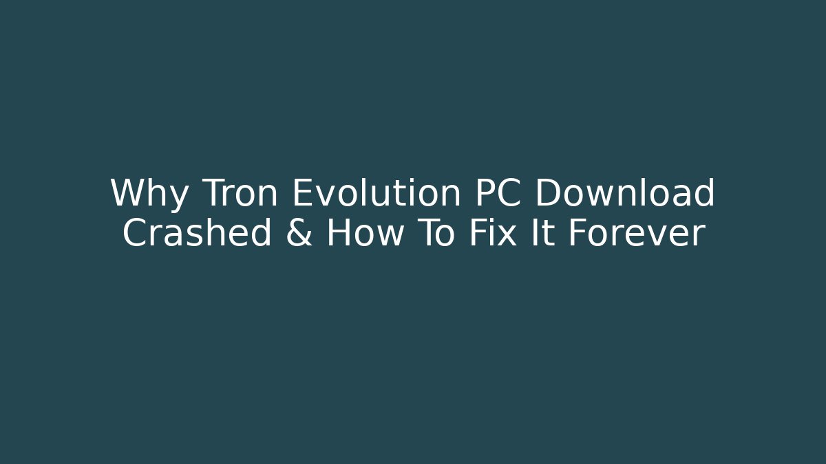 Why Tron Evolution PC Download Crashed & How To Fix It Forever
