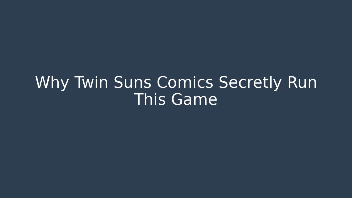 Why Twin Suns Comics Secretly Run This Game