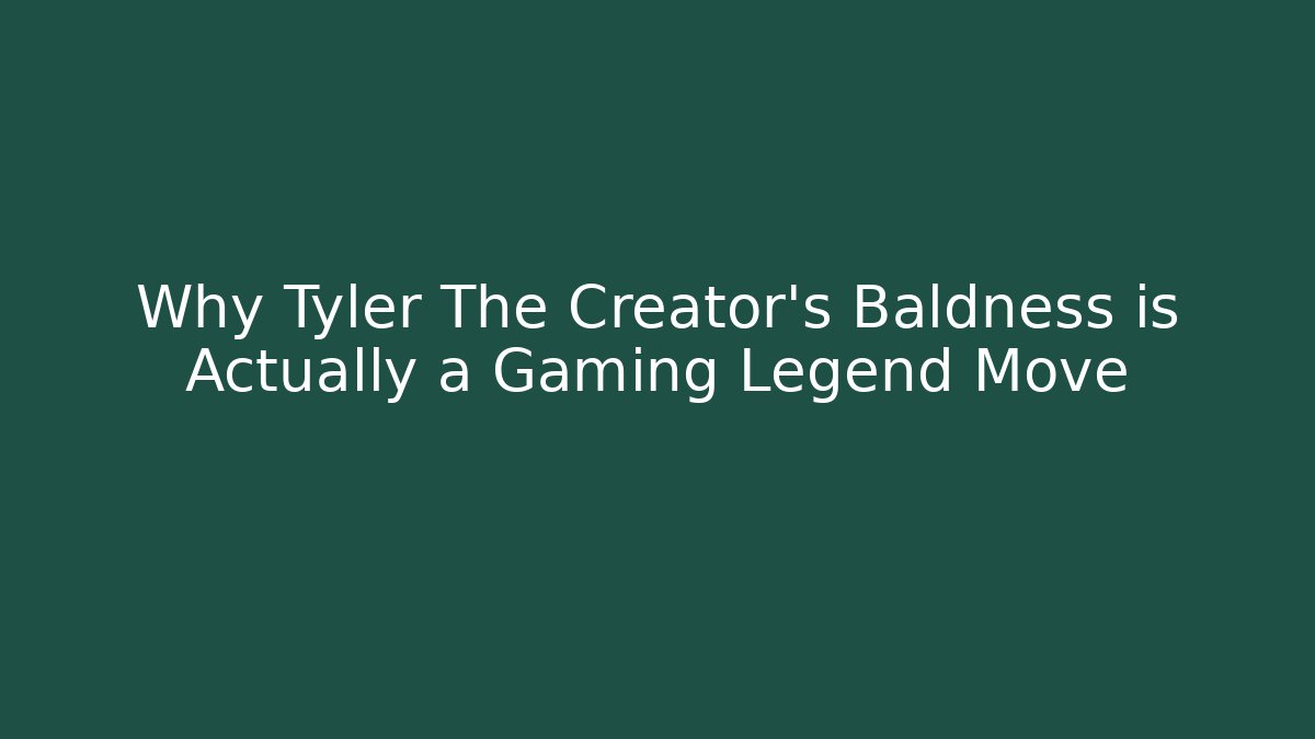 Why Tyler The Creator's Baldness is Actually a Gaming Legend Move