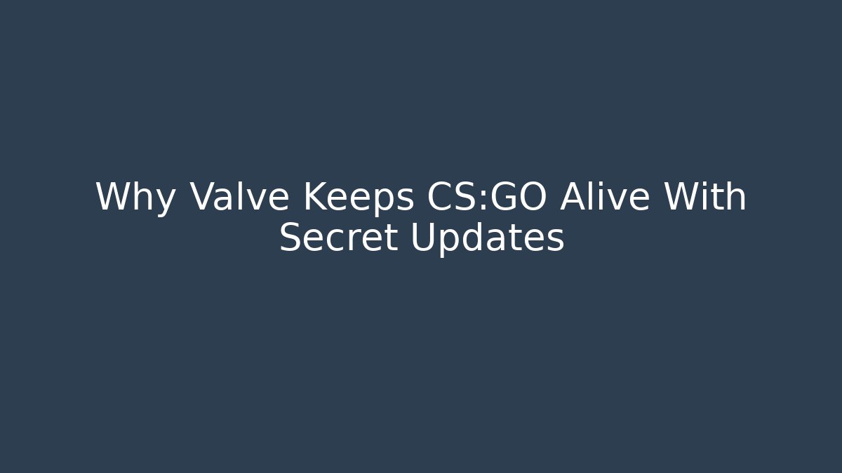 Why Valve Keeps CS:GO Alive With Secret Updates