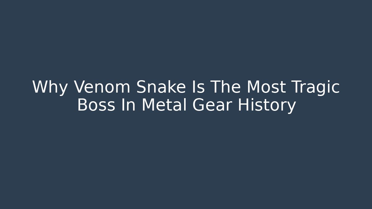 Why Venom Snake Is The Most Tragic Boss In Metal Gear History