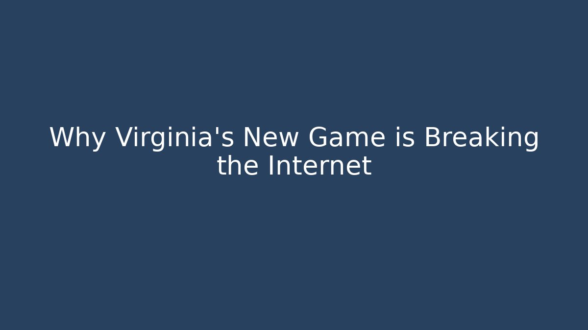 Why Virginia's New Game is Breaking the Internet