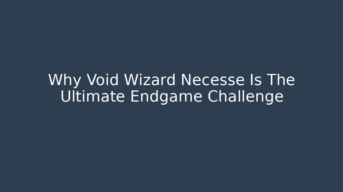 Why Void Wizard Necesse Is The Ultimate Endgame Challenge