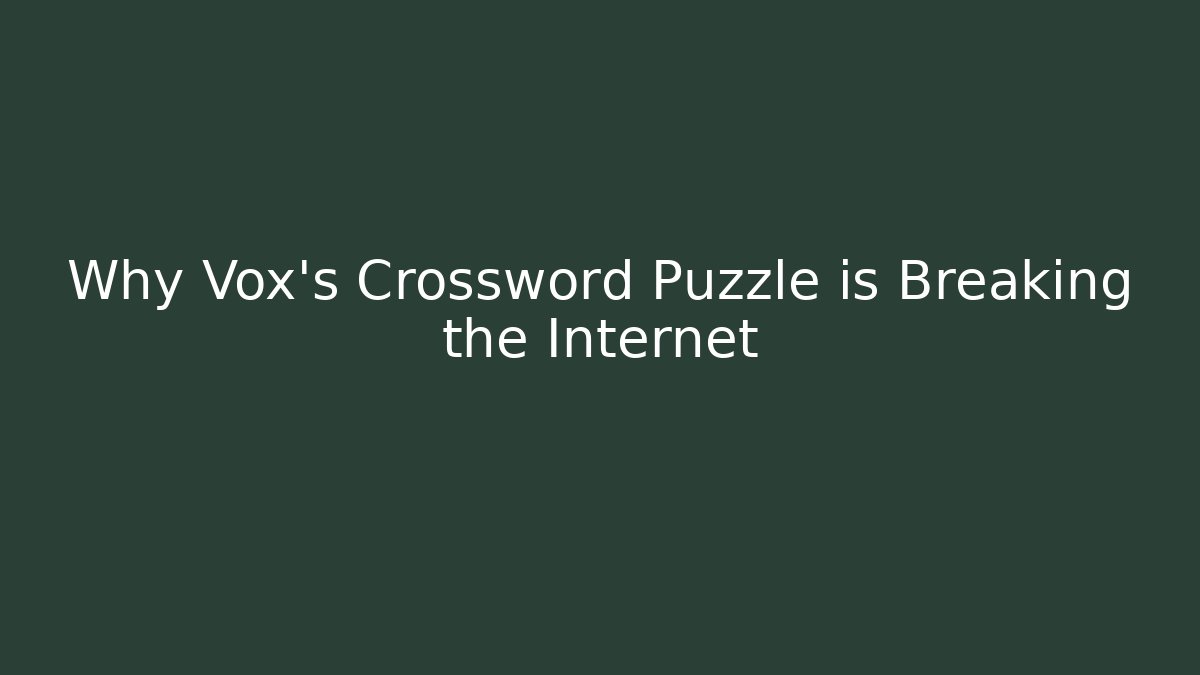 Why Vox's Crossword Puzzle is Breaking the Internet