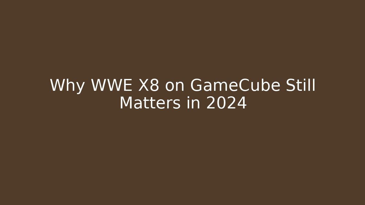 Why WWE X8 on GameCube Still Matters in 2024