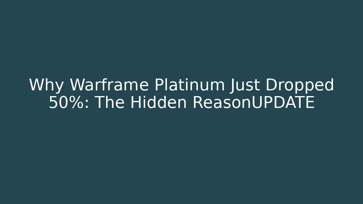 Why Warframe Platinum Just Dropped 50%: The Hidden ReasonUPDATE - Vintage E-Juice