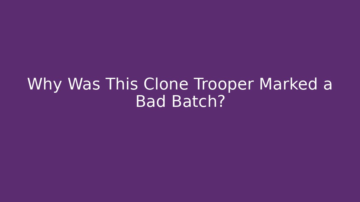 Why Was This Clone Trooper Marked a Bad Batch? - Vintage E-Juice