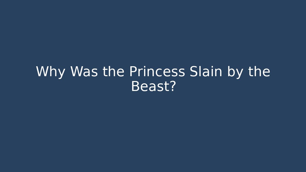 Why Was the Princess Slain by the Beast?