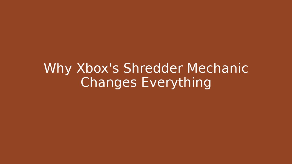 Why Xbox's Shredder Mechanic Changes Everything