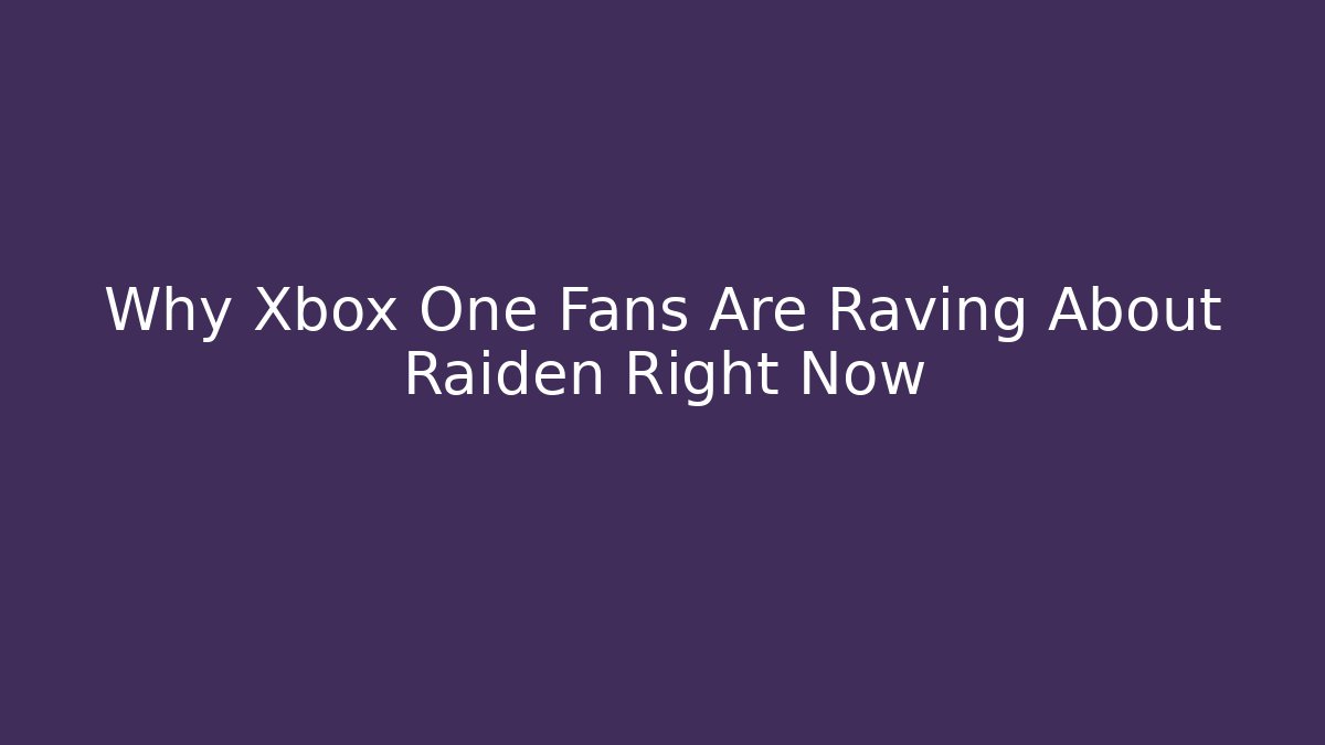 Why Xbox One Fans Are Raving About Raiden Right Now