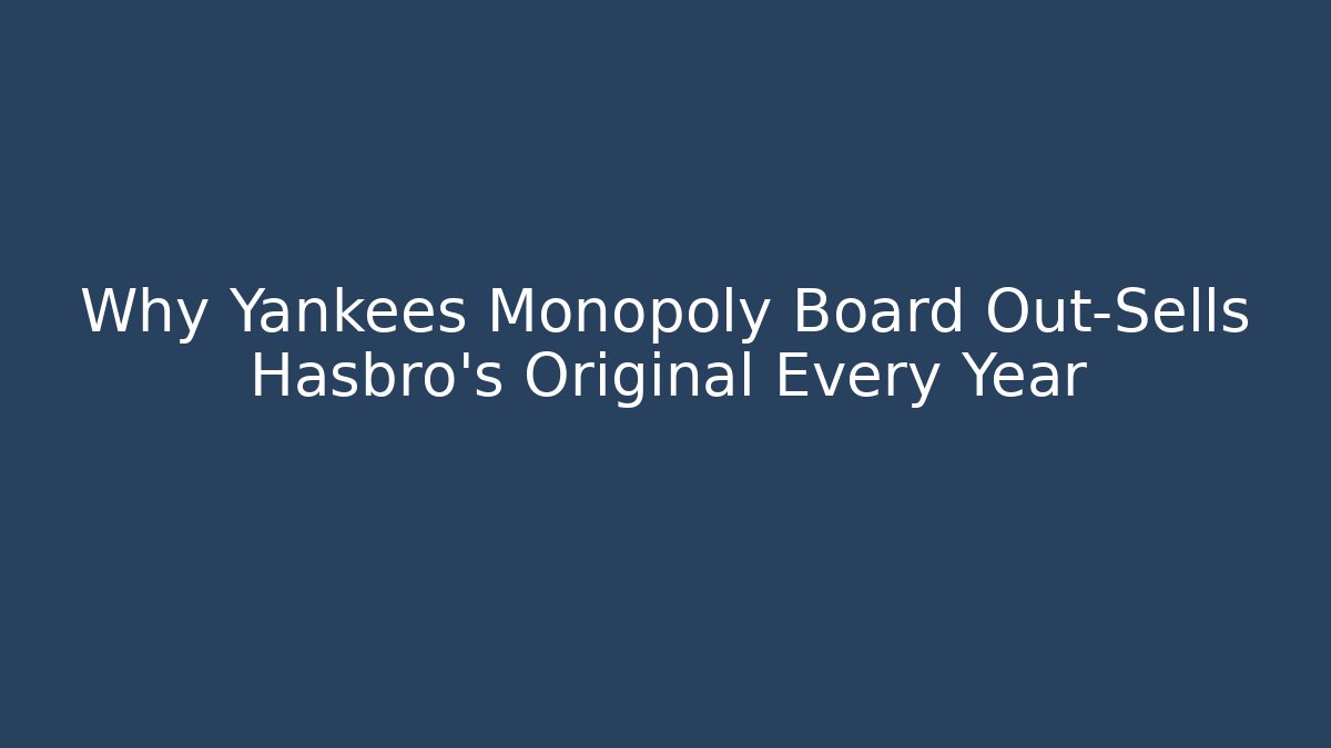 Why Yankees Monopoly Board Out-Sells Hasbro’s Original Every Year - Vintage E-Juice