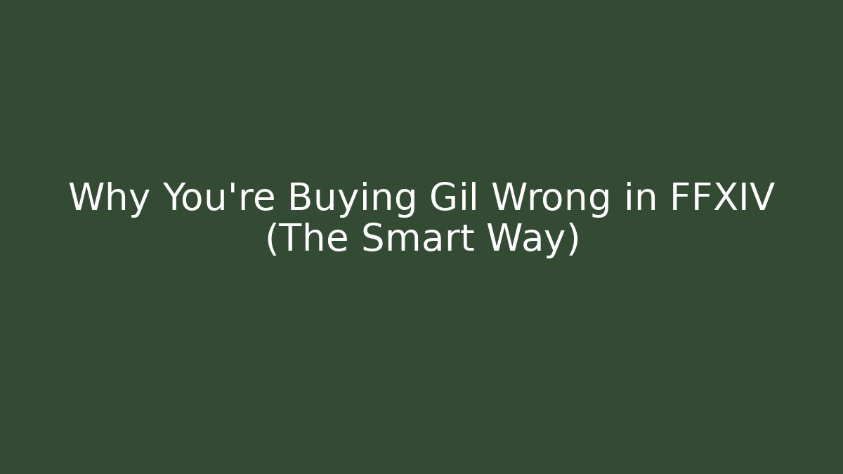 Why You're Buying Gil Wrong in FFXIV (The Smart Way)