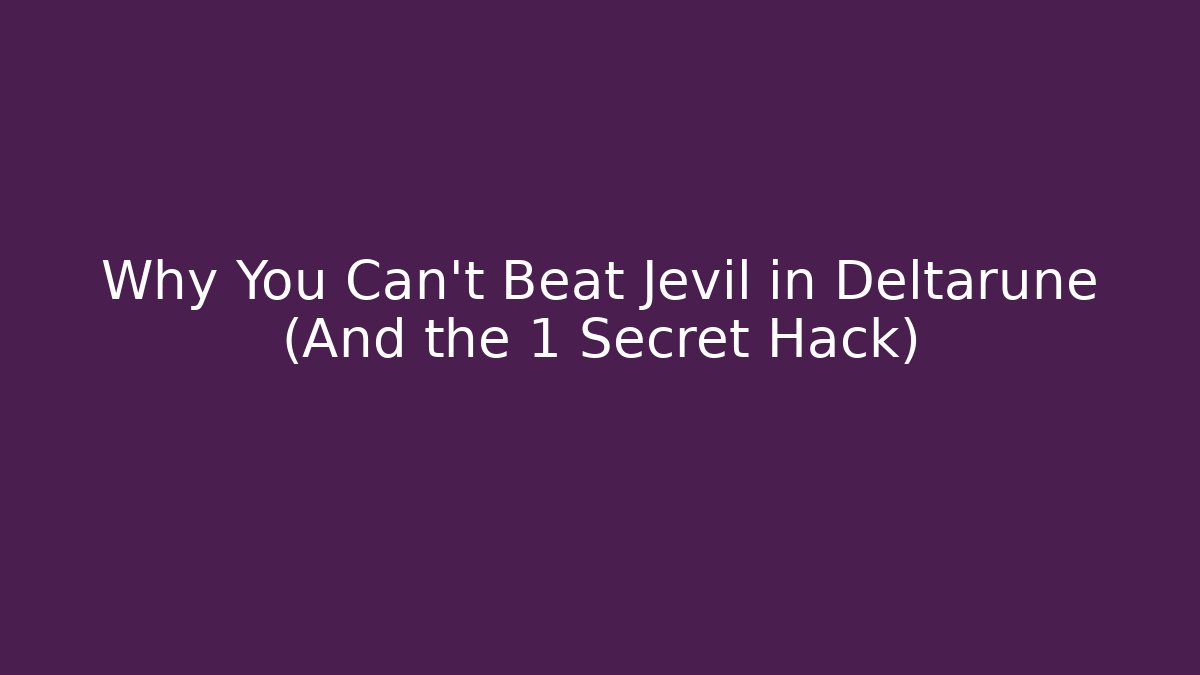 Why You Can’t Beat Jevil in Deltarune (And the 1 Secret Hack)