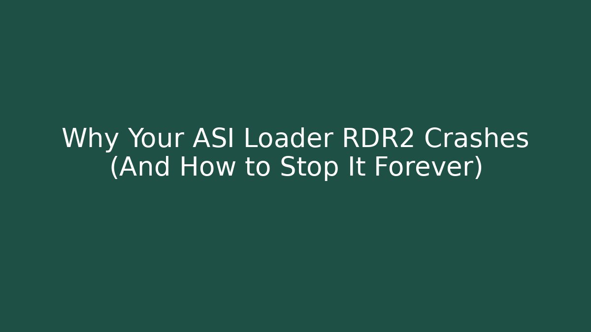 Why Your ASI Loader RDR2 Crashes (And How to Stop It Forever)