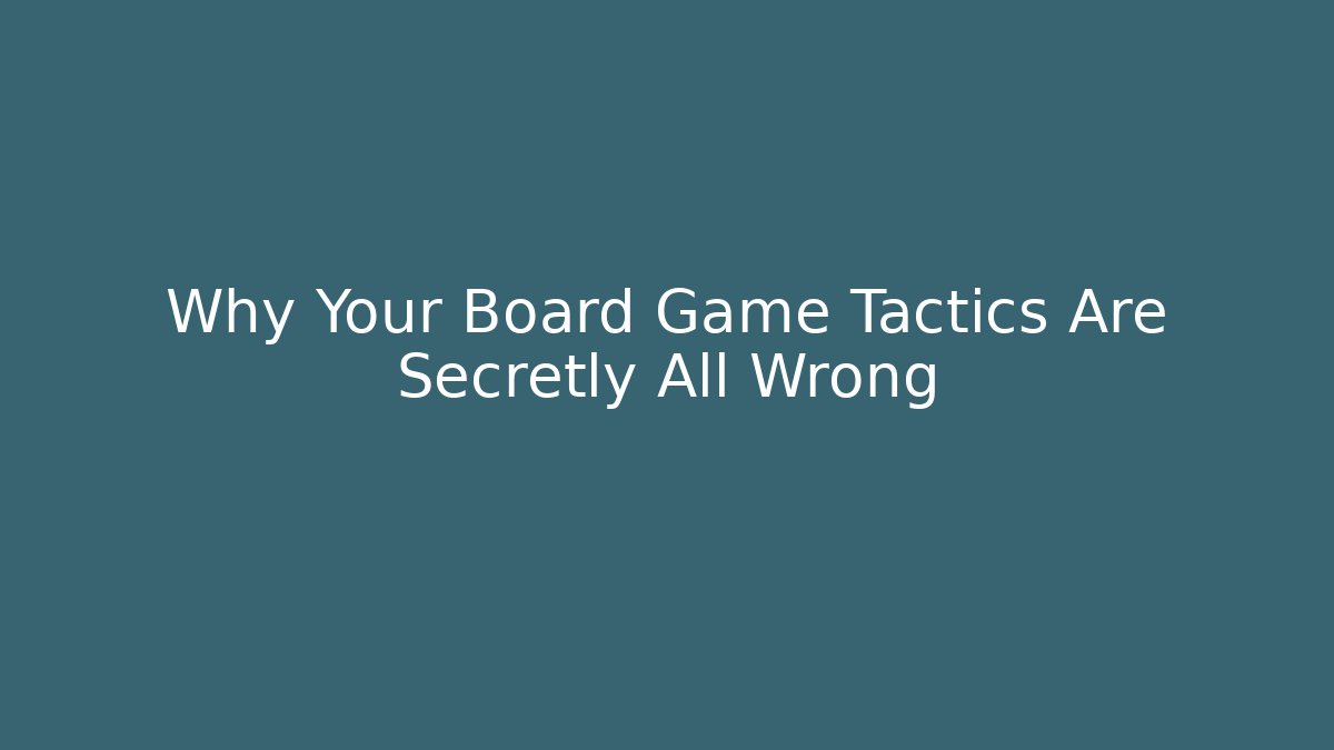 Why Your Board Game Tactics Are Secretly All Wrong - Vintage E-Juice
