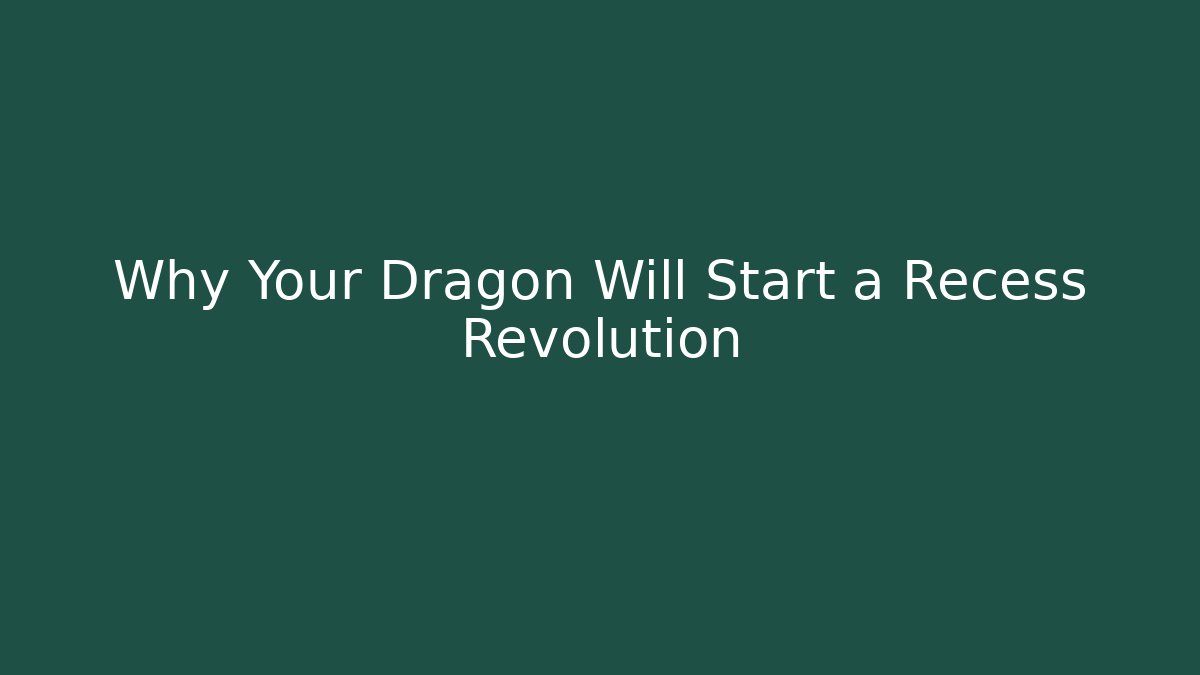 Why Your Dragon Will Start a Recess Revolution - Vintage E-Juice