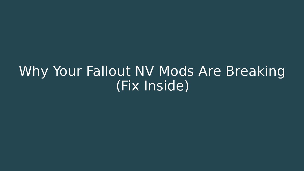 Why Your Fallout NV Mods Are Breaking (Fix Inside)
