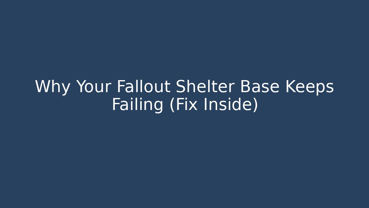 Why Your Fallout Shelter Base Keeps Failing (Fix Inside) - Vintage E-Juice