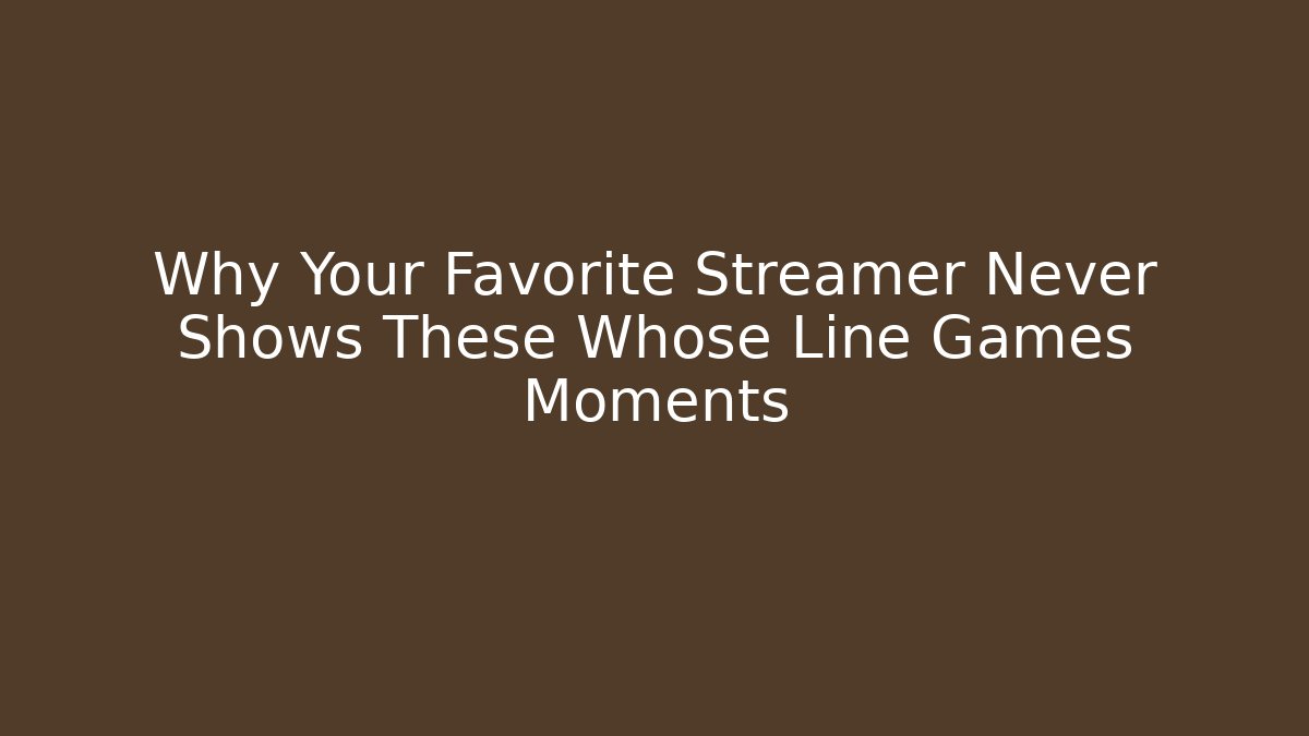Why Your Favorite Streamer Never Shows These Whose Line Games Moments