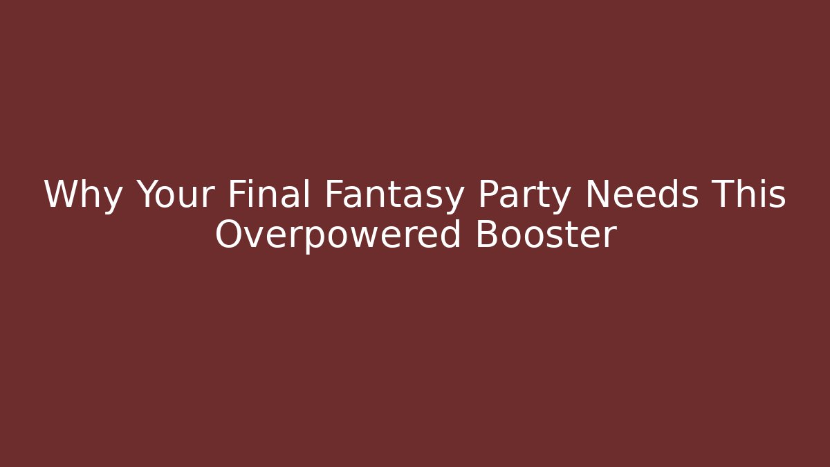 Why Your Final Fantasy Party Needs This Overpowered Booster - Vintage E-Juice