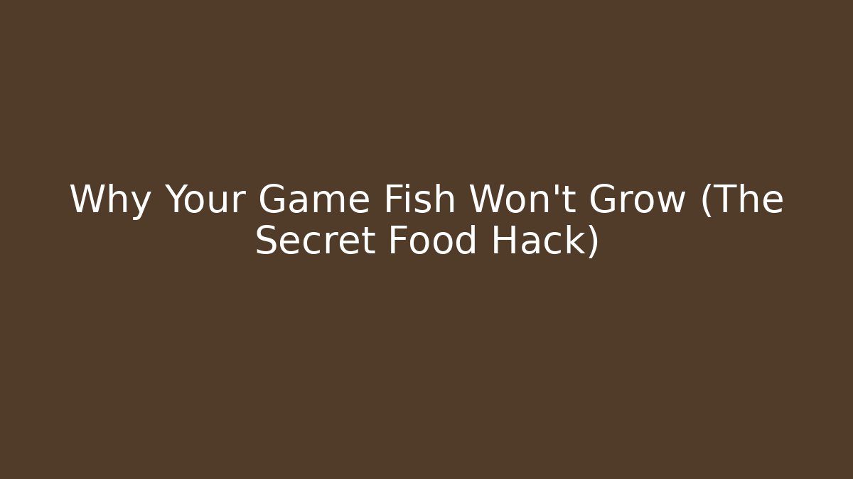 Why Your Game Fish Won't Grow (The Secret Food Hack)