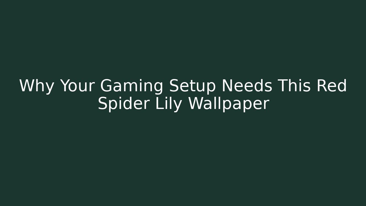 Why Your Gaming Setup Needs This Red Spider Lily Wallpaper