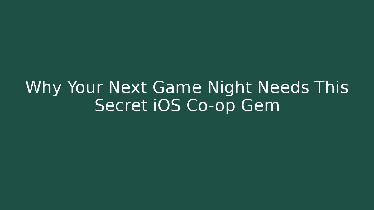Why Your Next Game Night Needs This Secret iOS Co-op Gem