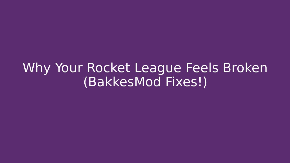 Why Your Rocket League Feels Broken (BakkesMod Fixes!) - Vintage E-Juice
