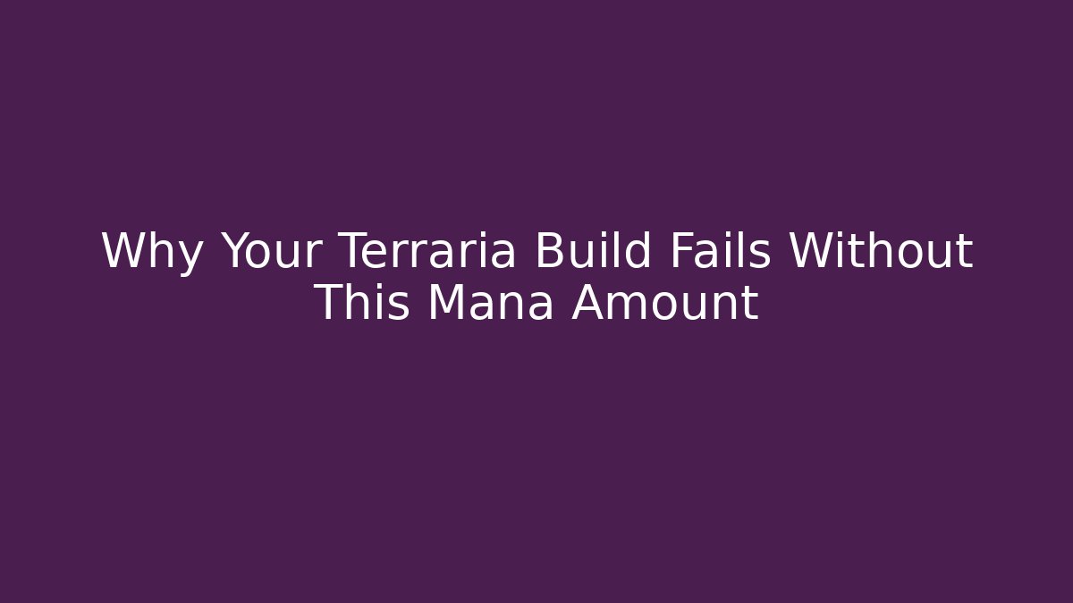 Why Your Terraria Build Fails Without This Mana Amount