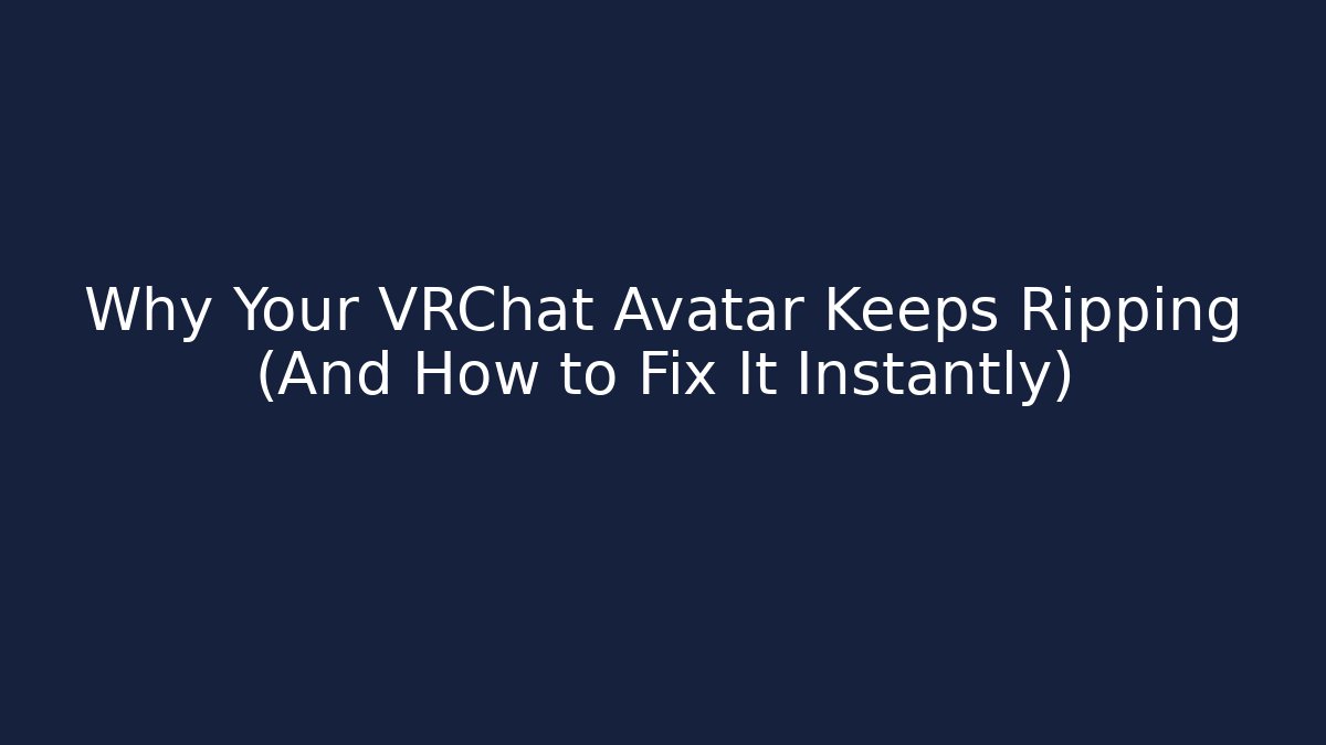 Why Your VRChat Avatar Keeps Ripping (And How to Fix It Instantly)