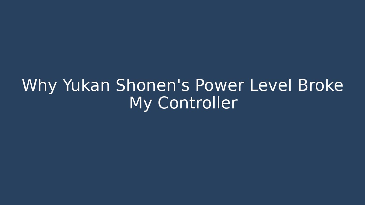 Why Yukan Shonen's Power Level Broke My Controller