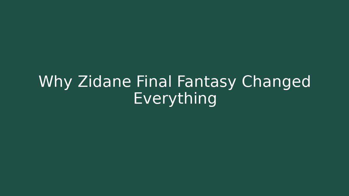 Why Zidane Final Fantasy Changed Everything - Vintage E-Juice