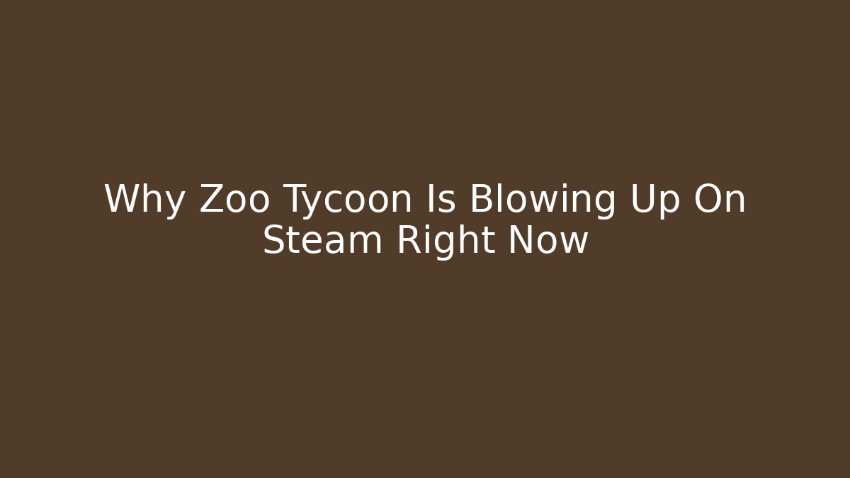 Why Zoo Tycoon Is Blowing Up On Steam Right Now
