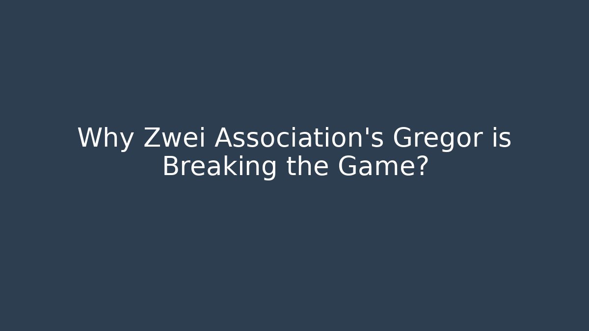 Why Zwei Association's Gregor is Breaking the Game?