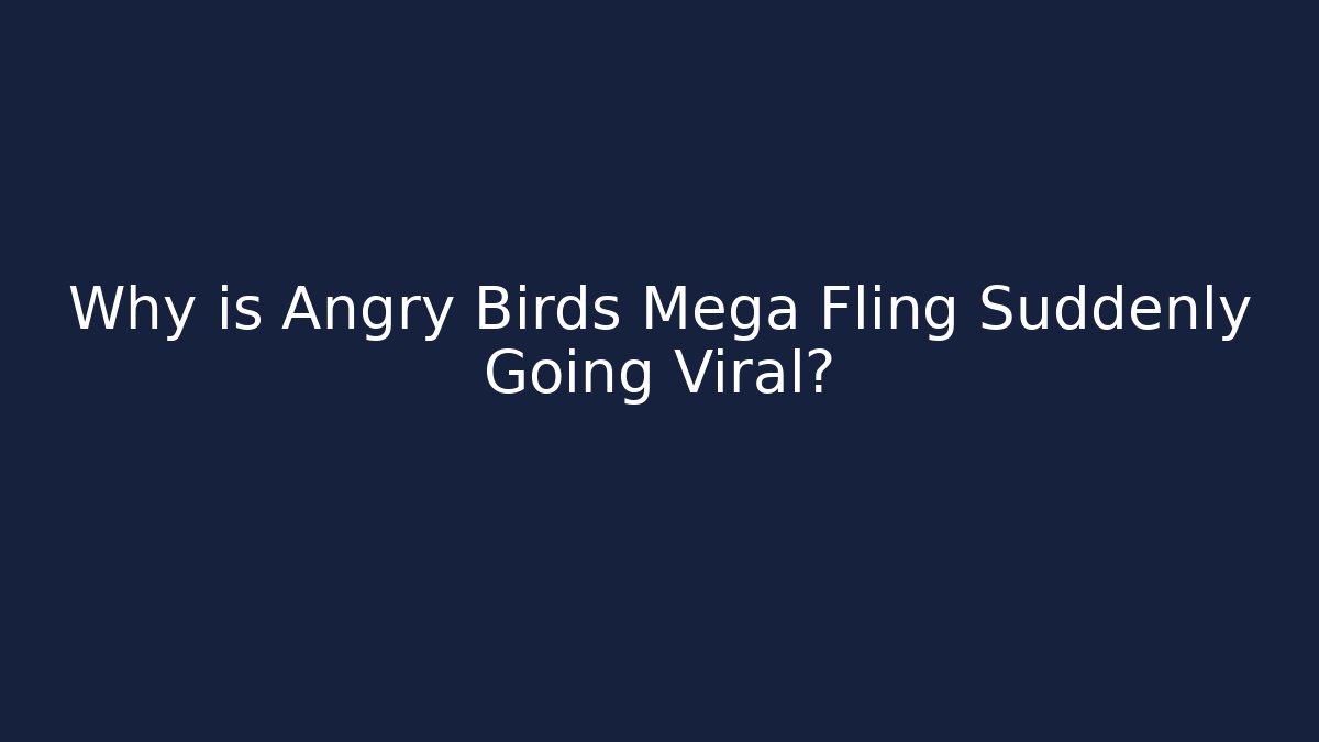Why is Angry Birds Mega Fling Suddenly Going Viral? - Vintage E-Juice