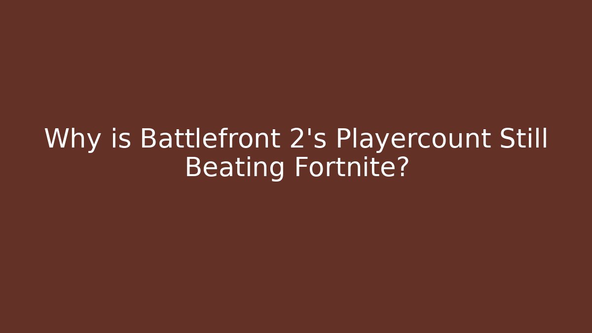 Why is Battlefront 2's Playercount Still Beating Fortnite?