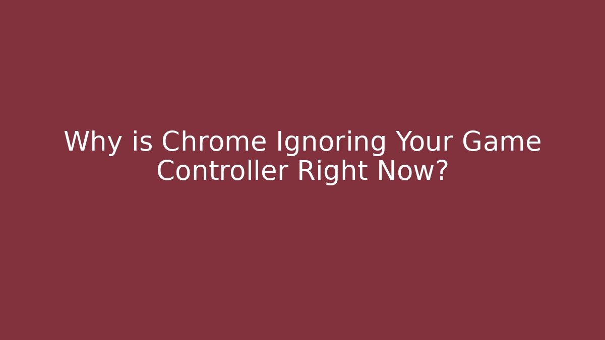 Why is Chrome Ignoring Your Game Controller Right Now? - Vintage E-Juice