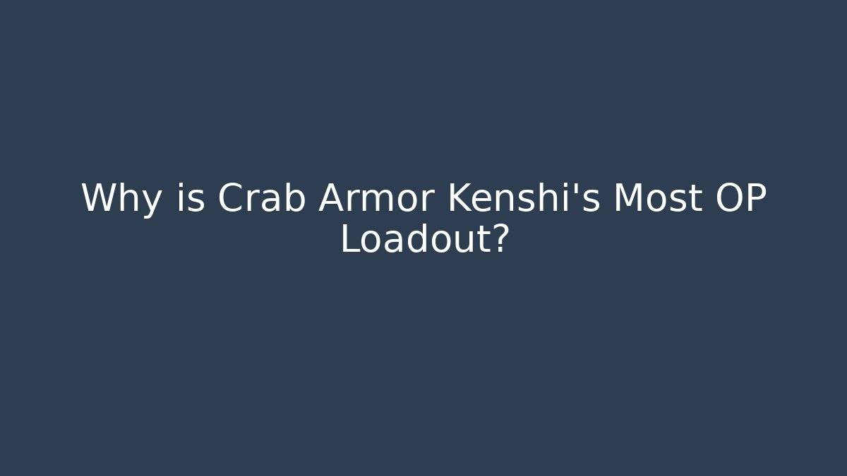 Why is Crab Armor Kenshi's Most OP Loadout?