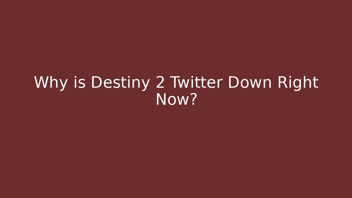 Why is Destiny 2 Twitter Down Right Now?