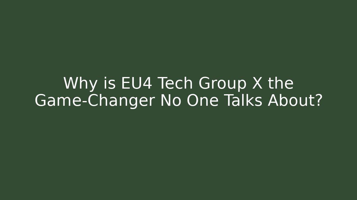 Why is EU4 Tech Group X the Game-Changer No One Talks About?