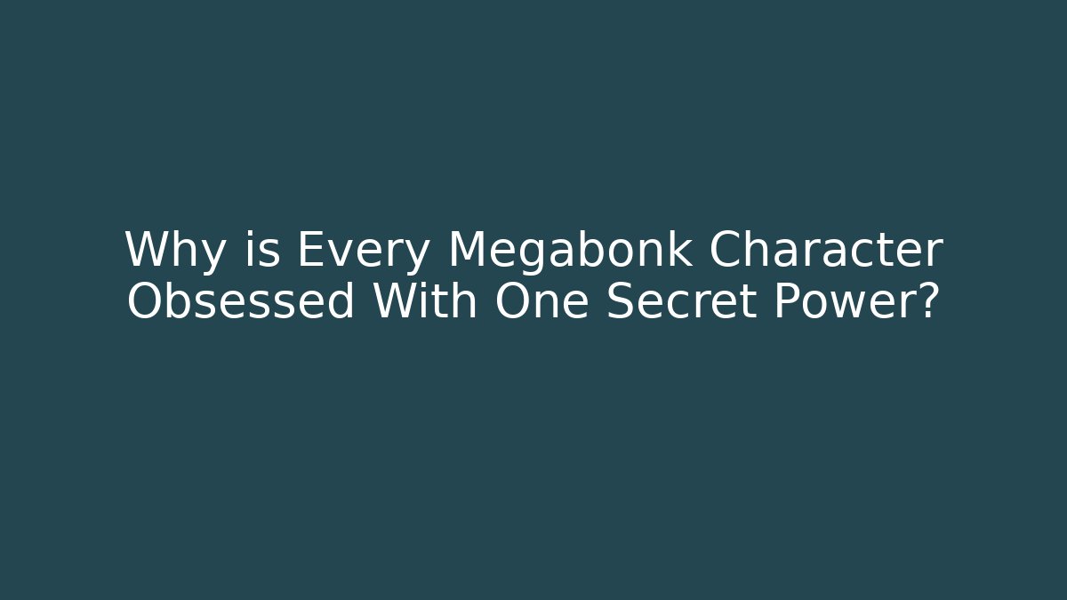 Why is Every Megabonk Character Obsessed With One Secret Power?